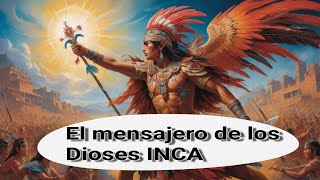 El hijo de Alqamari El Mensajero de los dioses Inca Mythos Peruanos [upl. by Aria867]