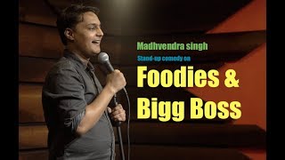 Stand up comedy  Foodies and Bigg Boss 2019  Madhvendra Singh [upl. by Jayne]