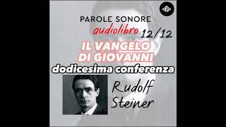 Rudolf Steiner  AUDIOLIBRO 1212  IL VANGELO DI GIOVANNI  Parole Sonore [upl. by Elyse]