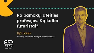 Ilja Laurs Ateities profesijos Ką kalba futuristai  SU KUO VALGOMAS DI [upl. by Grannias]