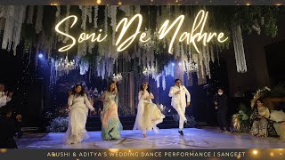 Soni De Nakhre Arushi amp Adityas Wedding Dance Performance  Sangeet [upl. by Gervase]