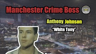 Anthony Johnson  Manchester Gang Boss quotWhite Tonyquot Mini Documentary [upl. by Pokorny]