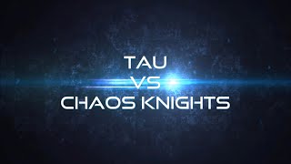 Tau VS Chaos Knights Trailer  9th edition battle report [upl. by Alys258]