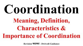 Coordination  Meaning Definition Characteristics Importance principles of Management essential [upl. by Adrahc]