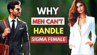 8 Reasons WHY MEN CANT Handle a True Sigma Female [upl. by Jilli]