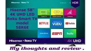 Hisense 58quot Class 4K UHD LED Roku Smart TV HDR 58R6E2 My thoughts and review [upl. by Neoma]