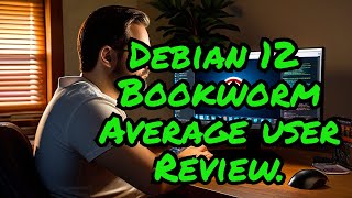 Debian 12 bookworm review by an average Linux user [upl. by Lleunamme]