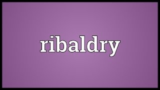 Ribaldry Meaning [upl. by Arrol]