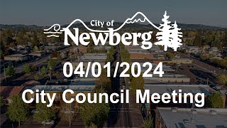 Newberg City Council Meeting  April 1 2024 [upl. by Quintessa]