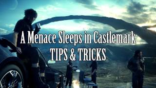 A Menace Sleeps In Costlemark Tips and Tricks  Final Fantasy 15 [upl. by Aenitsirhc]