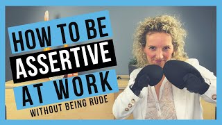 How to be Assertive at Work WITHOUT BEING AGGRESSIVE [upl. by Ntsuj]