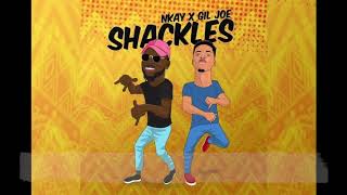 Gil Joe X Nkay  Shackles Official Lyrics Video [upl. by Nicoline]