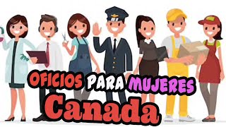 Oficios PARA MUJERES en canada 2019  Cuanto pagan y Que se necesita [upl. by Inor]