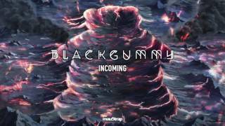 BlackGummy  Incoming [upl. by Oinotna]