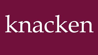 How to Pronounce knacken crack Correctly in German [upl. by Chrysler]