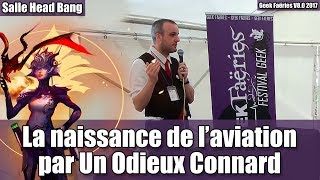 La naissance de laviation par Un Odieux Connard  Geek Faëries 2017 [upl. by Annamaria]