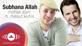 Maher Zain feat Mesut Kurtis  Subhana Allah  Official Lyric Video [upl. by Udele]