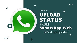 How to Upload Status from Whatsapp Web in PCLaptopMac [upl. by Lledo762]