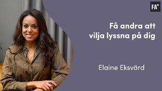 Så får du andra att lyssna på dig  Elaine Eksvärd [upl. by Ecidna]