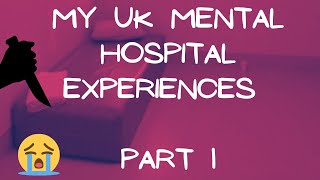 My UK Mental Hospital Experiences  Part 1 NHS Abuse Scandal Beginning [upl. by Narra]