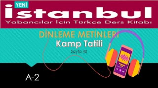 Yeni İstanbul A2 kitabı sayfa 40 quotKamp Tatiliquot Dinleme Metni [upl. by Ipoillak]