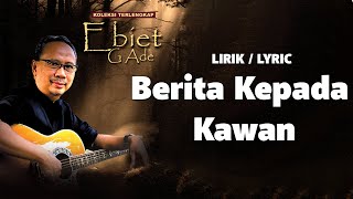 Berita Kepada Kawan  Ebiet G Ade  LIRIK  LYRIC [upl. by Glynis]