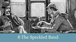 8 The Speckled Band from The Adventures of Sherlock Holmes 1892 Audiobook [upl. by Lattie219]