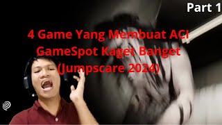 4 Game Yang Membuat ACI GameSpot Kaget Banget Jumpscare 2024  Part 1 [upl. by Anoit]