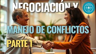 NEGOCIACIÓN Y MANEJO DE CONFLICTOS PARTE 1 [upl. by Narak]