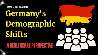 Germanys Demographic Shifts A Healthcare Perspective [upl. by Neiv]