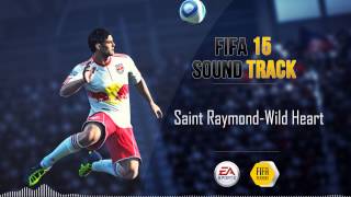 Saint Raymond  Wild Heart FIFA 15 Soundtrack [upl. by Anerak945]