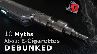 Ten Myths About Vaping DEBUNKED [upl. by Hnahc]