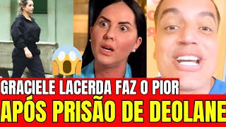 🔥 GRACIELE LACERDA FAZ O PIOR APÓS PRISÃO DE DEOLANE BEZERRA EXCLUSIVO VÍDEO VAZADO COM A REAÇÃO [upl. by Magan]