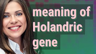 Holandric gene  meaning of Holandric gene [upl. by Eirrahs]