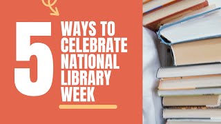 5 Ways To Celebrate National Library Week [upl. by Aia]