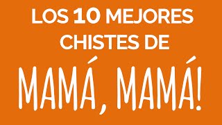 Los 10 mejores chistes de MAMÁ MAMÁ  Chistes buenos [upl. by Salomone]