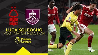 Koleosho Aims To Build On Performances  REACTION  Nottingham Forest 11 Burnley [upl. by Ambert]