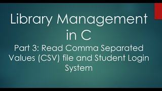 Part3 Project Library Management in C Read data from CSV File and Student login system [upl. by Eglanteen]