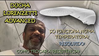 DUCHA LORENZETTI ADVANCED NÃO ESQUENTA SÓ POSIÇÃO 3  RESOLVIDO  COMO TROCAR A RESISTÊNCIA [upl. by Irmgard862]