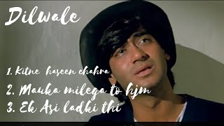 Dilwale song  Dilwale All song  Dilwale movie all song  Dilwale film ke gane  Ajay Devgan [upl. by Arik]