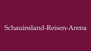 How to Pronounce SchauinslandReisenArena Correctly in German [upl. by Greenstein]