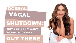 Dorsal Vagal Shutdown Why You Dont Want To Put Yourself Out There [upl. by Dlorad]