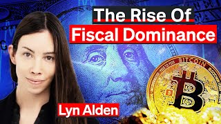 The Rise Of Fiscal Dominance In 2024 amp Beyond  Lyn Alden [upl. by Amy]