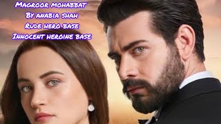 Magroor mohabbat by anabia shah episode 1 rude hero base innocent heroin base romantic novel [upl. by Haelahk91]