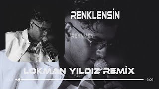 Reynmen  Renklensin Gecelerimiz  Lokman Yıldız Remix [upl. by Zeidman]