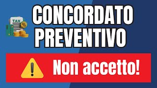 🛑COSA SUCCEDE SE NON SI ACCETTA LA PROPOSTA DEL CONCORDATO PREVENTIVO BIENNALE [upl. by Sullivan]