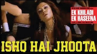 EK Khiladi Ek Haseena  Ishq hai Jhoota [upl. by Grindlay420]