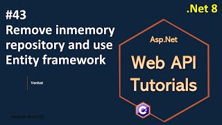 Part 43 Remove in memory repository and use Entity framework Net 8 7 6  Web API Tutorials [upl. by Yecnuahc132]