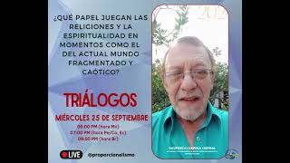 TRIÁLOGOS MIÉRCOLES 25 DE SEPTIEMBRE 2024 Religión y espiritualidad en el caótico mundo actual [upl. by Cressy]