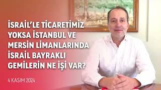 İsrail’le ticaretimiz yoksa İstanbul ve Mersin limanlarında İsrail bayraklı gemilerin ne işi var [upl. by Birk]